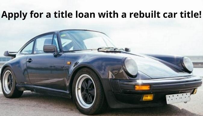 Apply to get cash with a rebuilt title
